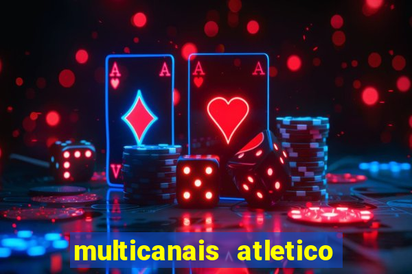 multicanais atletico de madrid